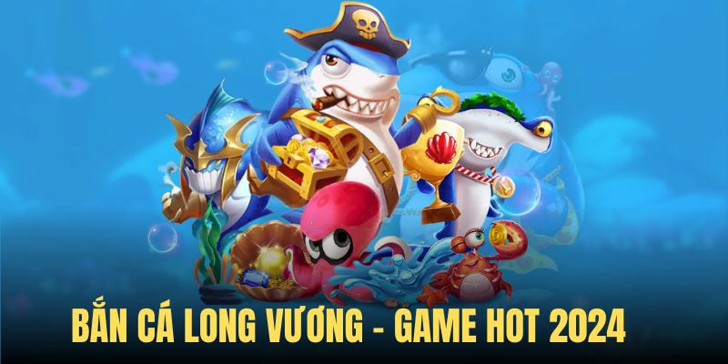 Lý do chơi bắn cá Long Vương trên 23win là lựa chọn đúng đắn