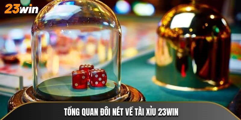 Giới thiệu game tài xỉu trực tuyến cực hot tại trang 23WIN