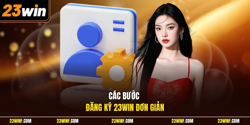 Các bước đăng ký 23Win đơn giản