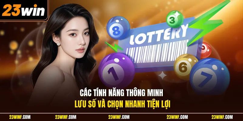 Các tính năng thông minh lưu số và chọn nhanh tiện lợi