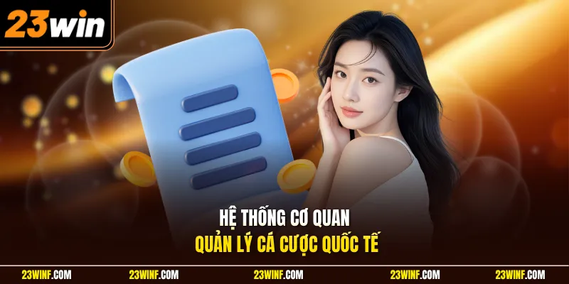 Hệ thống cơ quan quản lý cá cược quốc tế