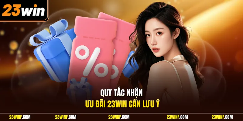Quy tắc nhận ưu đãi 23Win cần lưu ý