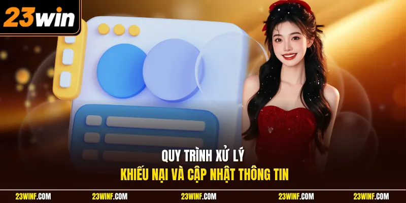 Quy trình xử lý khiếu nại và cập nhật thông tin